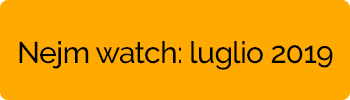 Dal Nejm Watch - luglio 2019
